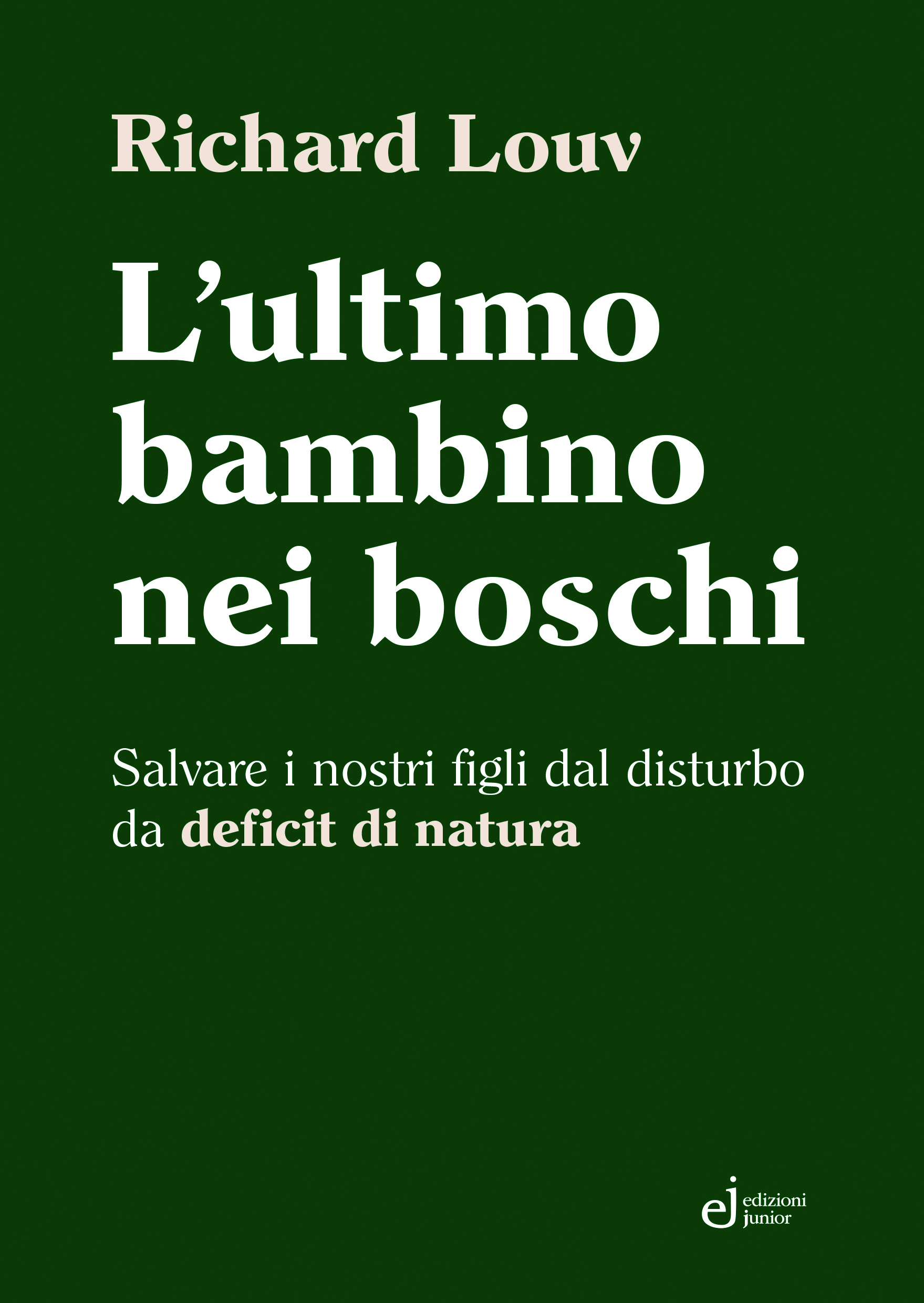 L’ultimo bambino nei boschi. Salvare i nostri figli dal disturbo da deficit di natura